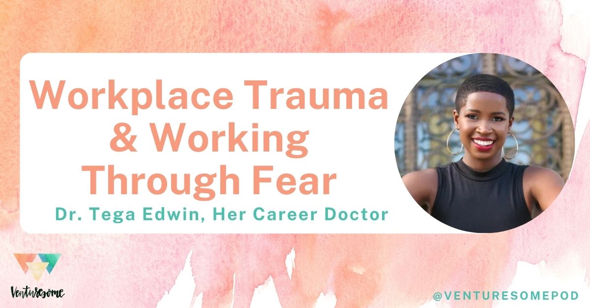 Workplace Trauma & Working Through Fear with Dr. Tega Edwin, @HerCareerDoctor