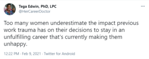 Tweet screenshot from @HerCareerDoctor: Too many women underestimate the impact previous work trauma has on their decisions to stay in an unfulfilling career that's currently making them unhappy.