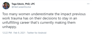 Tweet screenshot from @HerCareerDoctor: Too many women underestimate the impact previous work trauma has on their decisions to stay in an unfulfilling career that's currently making them unhappy. 