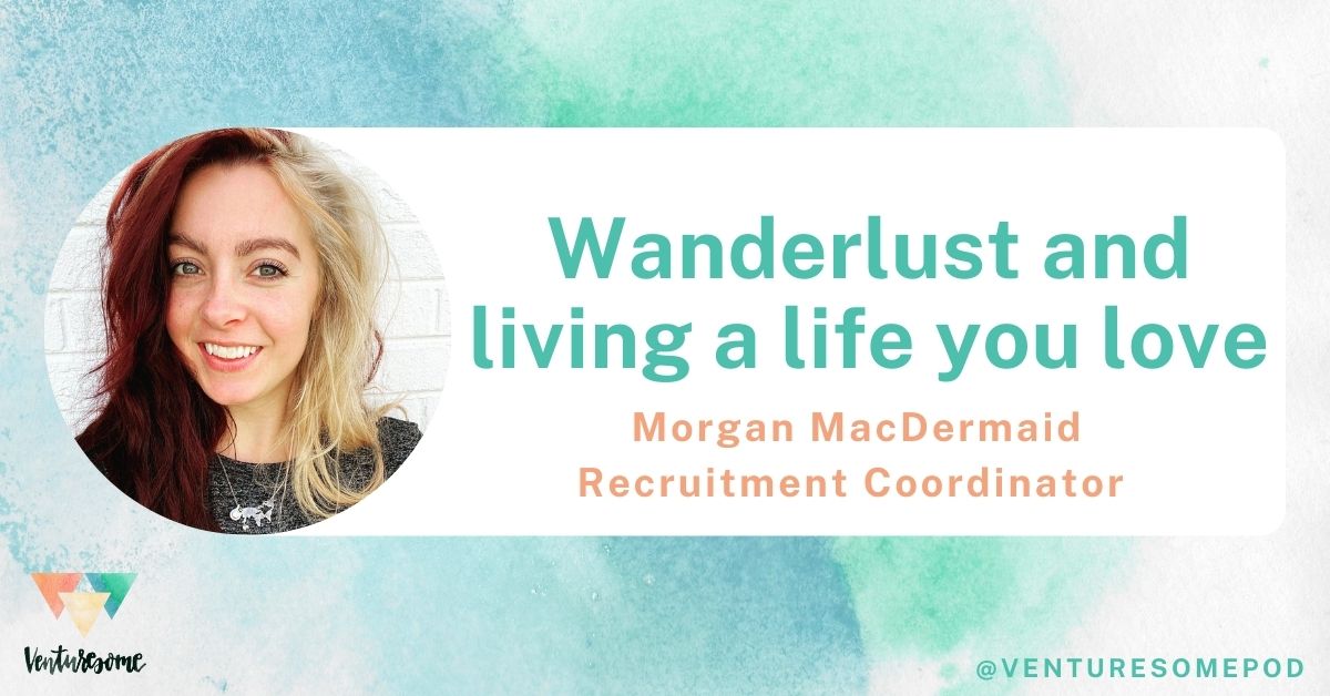 Wanderlust and living a life you love with Morgan MacDermaid