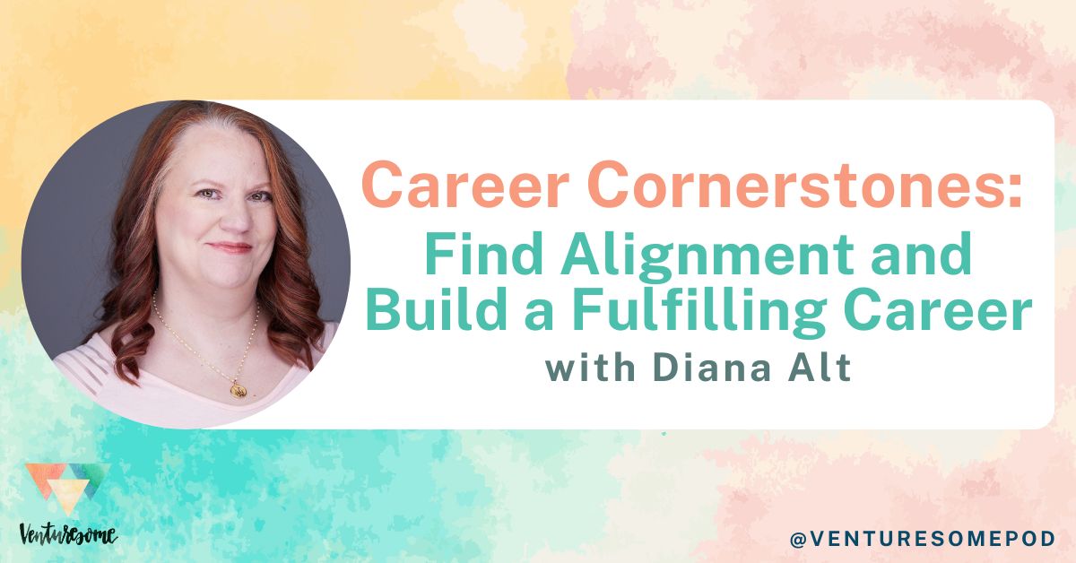 Career Cornerstones: Find Alignment and Build a Fulfilling Career with Diana Alt